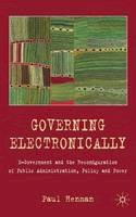 Paul Henman - Governing Electronically: E-Government and the Reconfiguration of Public Administration, Policy and Power - 9780230205888 - V9780230205888