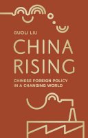 Guoli Liu - China Rising: Chinese Foreign Policy in a Changing World - 9780230206632 - V9780230206632