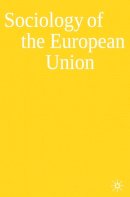 Adrian Favell - Sociology of the European Union - 9780230207127 - V9780230207127