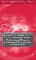 Jurgen R. Grote (Ed.) - Organized Business Interests in Changing Environments: The Complexity of Adaptation - 9780230216655 - V9780230216655