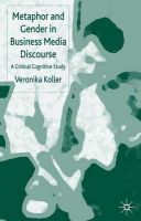 V. Koller - Metaphor and Gender in Business Media Discourse: A Critical Cognitive Study - 9780230217072 - V9780230217072