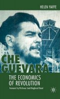 H. Yaffe - Che Guevara: The Economics of Revolution - 9780230218208 - V9780230218208