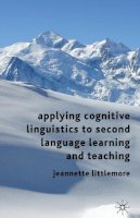 Jeannette Littlemore - Applying Cognitive Linguistics to Second Language Learning and Teaching - 9780230219489 - V9780230219489