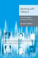 Walters, Jennifer - Working with Fathers (Basic Texts in Counselling and Psychotherapy) - 9780230219748 - V9780230219748