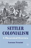 Lorenzo Veracini - Settler Colonialism: A Theoretical Overview - 9780230220973 - V9780230220973