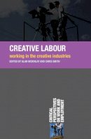  - Creative Labour: Working in the Creative Industries (Critical Perspectives on Work and Employment) - 9780230222007 - V9780230222007