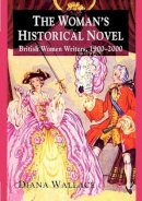 D. Wallace - The Woman´s Historical Novel: British Women Writers, 1900-2000 - 9780230223608 - V9780230223608