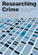 Chris Crowther-Dowey - Researching Crime: Approaches, Methods and Application - 9780230230194 - V9780230230194