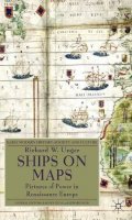 Richard W. Unger - Ships on Maps: Pictures of Power in Renaissance Europe - 9780230231641 - V9780230231641