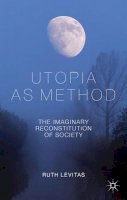 R. Levitas - Utopia as Method: The Imaginary Reconstitution of Society - 9780230231962 - V9780230231962