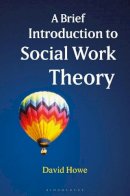 David Howe - A Brief Introduction to Social Work Theory - 9780230233126 - V9780230233126