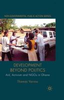 Thomas Yarrow - Development beyond Politics: Aid, Activism and NGOs in Ghana (Non-Governmental Public Action) - 9780230236424 - V9780230236424