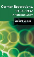 L. Gomes - German Reparations, 1919 - 1932: A Historical Survey - 9780230238381 - V9780230238381