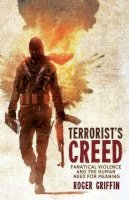 R. Griffin - Terrorist´s Creed: Fanatical Violence and the Human Need for Meaning - 9780230241299 - V9780230241299