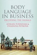 Furnham, Adrian, Petrova, Evgeniya - Body Language in Business: Decoding the Signals - 9780230241466 - V9780230241466