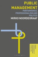 Mirko Noordegraaf - Public Management: Performance, Professionalism and Politics - 9780230242708 - V9780230242708