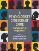  - A Psychologist's Casebook of Crime: From Arson to Voyeurism - 9780230242739 - V9780230242739