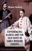  - Experiencing Illness and the Sick Body in Early Modern Europe - 9780230243439 - V9780230243439