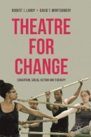 Robert Landy - Theatre for Change: Education, Social Action and Therapy - 9780230243668 - V9780230243668