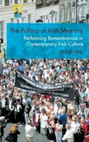 E. Pine - The Politics of Irish Memory: Performing Remembrance in Contemporary Irish Culture - 9780230247413 - KEX0310259