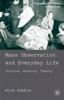 N. Hubble - Mass Observation and Everyday Life: Culture, History, Theory - 9780230247888 - V9780230247888