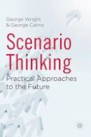 George Wright - Scenario Thinking: Practical Approaches to the Future - 9780230271562 - V9780230271562