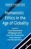 C. Dierksmeier (Ed.) - Humanistic Ethics in the Age of Globality - 9780230273276 - V9780230273276