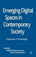 Phillip Kalantzis-Cope - Emerging Digital Spaces in Contemporary Society: Properties of Technology - 9780230273467 - V9780230273467