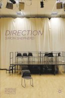 Simon Shepherd - Direction: Readings in Theatre Practice - 9780230276215 - V9780230276215