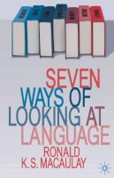 Ronald Macaulay - Seven Ways of Looking at Language - 9780230279308 - V9780230279308