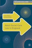Williams, John, Roberts, Gwyneth, Griffiths, Aled - Adult Social Care Law in England (Reshaping Social Work) - 9780230280106 - V9780230280106
