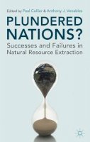 Anthony J. Venables - Plundered Nations?: Successes and Failures in Natural Resource Extraction - 9780230290228 - V9780230290228