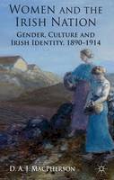 J. Macpherson - Women and the Irish Nation: Gender, Culture and Irish Identity, 1890-1914 - 9780230294370 - V9780230294370