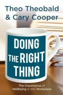 T. - Doing the Right Thing: The Importance of Wellbeing in the Workplace - 9780230298446 - V9780230298446