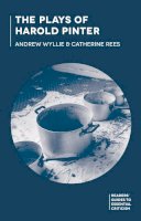 Wyllie, Andrew; Rees, Catherine - The Plays of Harold Pinter (Readers' Guides to Essential Criticism) - 9780230299634 - V9780230299634