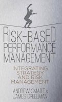 A. Smart - Risk-Based Performance Management: Integrating Strategy and Risk Management - 9780230301320 - V9780230301320