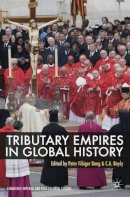 Peter Fibiger Bang - Tributary Empires in Global History - 9780230308411 - V9780230308411