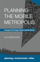 Luca Bertolini - Planning the Mobile Metropolis - 9780230308763 - V9780230308763