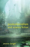 J. Langer - Postcolonialism and Science Fiction - 9780230321441 - V9780230321441