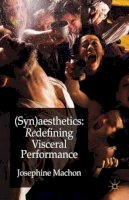 Josephine Machon - (Syn)aesthetics: Redefining Visceral Performance - 9780230336902 - V9780230336902