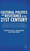 Kara Z. Dellacioppa (Ed.) - Cultural Politics and Resistance in the 21st Century: Community-Based Social Movements and Global Change in the Americas - 9780230340046 - V9780230340046