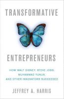 Jeffrey A. Harris - Transformative Entrepreneurs: How Walt Disney, Steve Jobs, Muhammad Yunus, and Other Innovators Succeeded - 9780230340268 - V9780230340268