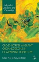 L. Pries (Ed.) - Cross Border Migrant Organizations in Comparative Perspective - 9780230347915 - V9780230347915