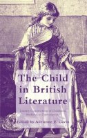 Gavin, Adrienne E., - The Child in British Literature: Literary Constructions of Childhood, Medieval to Contemporary - 9780230348271 - V9780230348271