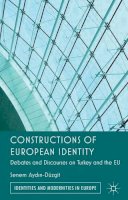 Senem Ayd?n-Düzgit - Constructions of European Identity: Debates and Discourses on Turkey and the EU - 9780230348387 - V9780230348387