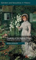 M. Yamaguchi - Daughters of the Anglican Clergy: Religion, Gender and Identity in Victorian England - 9780230354074 - V9780230354074