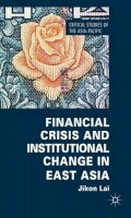 Jikon Lai - Financial Crisis and Institutional Change in East Asia (Critical Studies of the Asia-Pacific) - 9780230360631 - V9780230360631