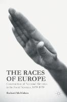 Richard Mcmahon - The Races of Europe: Construction of National Identities in the Social Sciences, 1839-1939 - 9780230363199 - V9780230363199