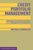 Michael Hünseler - Credit Portfolio Management: A Practitioner´s Guide to the Active Management of Credit Risks - 9780230391499 - V9780230391499