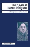 Beedham, Matthew - The Novels of Kazuo Ishiguro (Readers Guides to Essential Criticism) - 9780230517462 - V9780230517462
